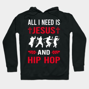 I Need Jesus And Hip Hop Hiphop Hoodie